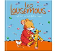 Marco Campanelle Leo Lausemaus will sich nicht die Zähne putzen (Relié)