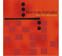 Marco de Carvalho - for The Moment [Import]