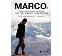 MARCO, de la Cordillera de los Andes a los Picos de Europa y Estados Unidos. Mi vida restaurada por el amor y el eco de Dios.