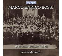 Marco Enrico Bossi : Intégrale de l'Œuvre pour Orgue, Vol. 7. Macinanti.