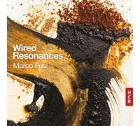 Marco Fusi : Wired Resonances. Fusi, Nerness, Tremblay.