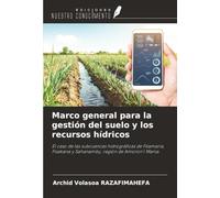 Marco general para la gestión del suelo y los recursos hídricos: El caso de las subcuencas hidrográficas de Fitamaria, Fisakana y Sahanamby, región de Amoron'i Mania