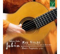 Marco Poggiolesi & Antonio Carlos Jobim – Meu Violão, Solos & Improvisations: from Jazz to Bossa Nova