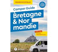 MARCO POLO Camper Guide Bretagne & Normandie: Insider-Tipps für deine Wohnmobil-Touren
