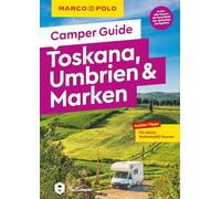 MARCO POLO Camper Guide Toskana, Umbrien & Marken: Insider-Tipps für deine Wohnmobil-Touren