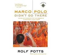 Marco Polo Didn't Go There Rolf Potts (Auteur)