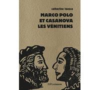 Marco Polo et Casanova, les Vénitiens