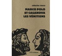 Marco Polo et Casanova, les Vénitiens - Catherine Toesca - Riveneuve - Poche - Roman