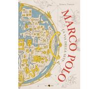 Marco Polo. La via della seta