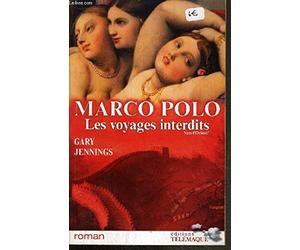MARCO POLO. Les voyages interdits. Tome I : Vers l'Orient
