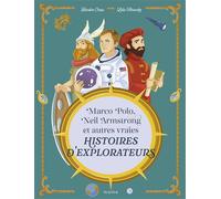 Marco Polo, Neil Armstrong et autres vraies histoires d explorateurs