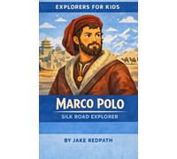 Marco Polo Silk Road Explorer: Explorers for Kids