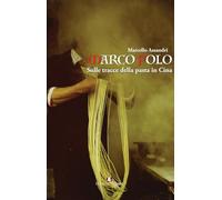Marco Polo. Sulle tracce della pasta in Cina