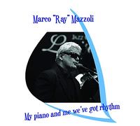 Marco Ray Mazzoli - My Piano and Me We Got Rhythm