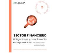 Marco regulatorio en prevención de lavado de dinero y financiamiento al terrorismo: Guía para el sector financiero mexicano