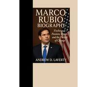 Marco Rubio Biography: Firebrand - Passion, Power, and the Pursuit of Change