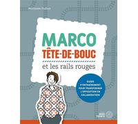 Marco Tête-de-bouc et les rails rouges - Guide d'entraînement pour transformer l'opposition en collaboration - Marianne Dufour - Midi Trente - broché - Guide