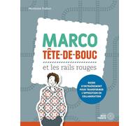 Marco Tête-de-bouc et les rails rouges - Guide d'entraînement pour transformer l'opposition en collaboration