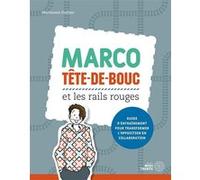 Marco Tête-de-bouc et les rails rouges - Guide d'entraînement pour transformer l'opposition en collaboration Marianne Dufour (Auteur)