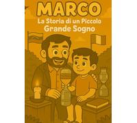 Marco, un piccolo grande sogno: Una storia vera da colorare che accende speranza e amore verso il prossimo