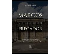 marcos: A Bíblia do Pregador: Esboços Bíblicos para Pregação de Sermões Expositivos e Estudos Bíblicos