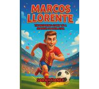 Marcos Llorente Biography: The Inspiring Story of a Spanish Soccer Star - From Childhood Dreams to International Hero and Role Model for Young Readers
