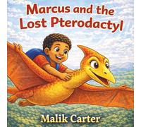 Marcus and the Lost Pterodactyl: African American Children Books 3-5 - Dinosaur Black Boy Book - Black Children Books - Black Toddler Books 3-5