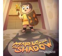 Marcus and the Shadow: A picture book about seeing clearly, thinking before reacting, and being brave.