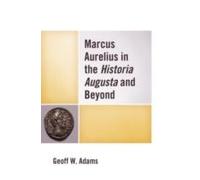Marcus Aurelius In The Historia Augusta And Beyond