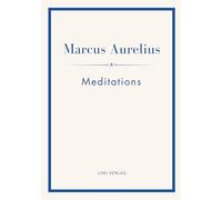 Marcus Aurelius: Meditations (English Edition): The Stoic Classic of Marcus Aurelius