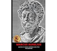Marcus Aurelius: Quotes by Roman Emperor and Stoic Philosopher