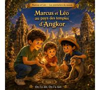 Marcus et Léo au pays des temples d’Angkor: Une aventure au Cambodge