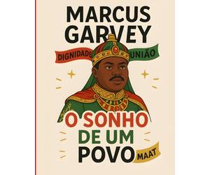 Marcus Garvey: O Sonho de um Povo