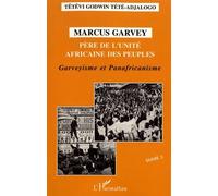 Marcus Garvey, Père De L'unité Africaine Des Peuples - Tome 2, Garveyisme Et Panafricanisme