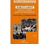 Marcus Garvey Père de l'unité africaine des peuples - Tome 2 - Garveyisme et Panafricanisme - Têtêvi Godwin Tété-Adjalogo - L'harmattan - broché - Livre