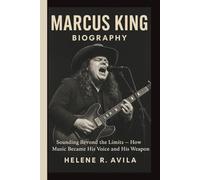 MARCUS KING BIOGRAPHY: Sounding Beyond the Limits - How Music Became His Voice and His Weapon