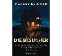 Marcus Kliewer Die Besucher: Wenn du sie hereinlässt, werden sie nie wi (Poche)