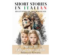 Marcus La leggenda dei gemelli - Engaging Short Stories in Italian for Beginner and Intermediate Level: Improve Your Reading Skills, Grow Your ... Learn Italian with Ease (The Roman Trilogy)