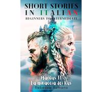 Marcus La minaccia dei Rus - Engaging Short Stories in Italian for Beginner and Intermediate Level: Improve Your Reading Skills, Grow Your Vocabulary, and Learn Italian with Ease (The Roman Trilogy)