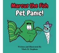 Marcus the Fish: Pet Panic!: A Children's Picture Book Featuring Colorful Illustrations, Fun Characters, and a Humorous Storyline Written in an ... That is Fun to Read and Easy To Understand