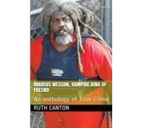 Marcus Wesson, Vampire King Of Fresno