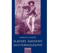 Marcus Wood Slavery, Empathy, and Pornography (Relié)