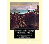 Mardi : and a voyage thither (1849). By: Herman Melville (volume 2): (Original Version) Mardi, and a Voyage Thither is the third book by American ... its turn gives way to a philosophical quest.