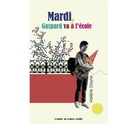 Mardi, gaspard va à l’école - Valérie Dayre - Atelier Du Poisson Soluble - broché - Roman cadet