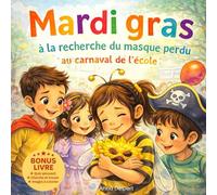 Mardi gras, à la recherche du masque perdu au carnaval de l’école: Album jeunesse de Mardi gras au carnaval de l’école, avec cherche et trouve, coloriages, quiz et labyrinthe