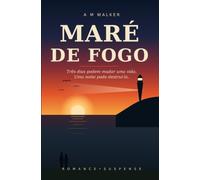 Maré de Fogo: Três dias podem mudar uma vida. Uma noite pode destruí-la.
