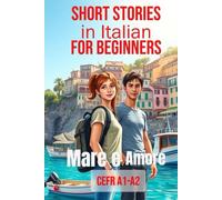 Mare e Amore (Italian A1-A2 Level): Short Stories in Italian for Beginners (Learn Italian for Adult Beginners Workbook)