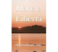 Mare e Libertà: di Maria Giovanna Ortu Podda