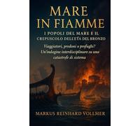 Mare in Fiamme: i Popoli del Mare e il crepuscolo dell’Età del Bronzo