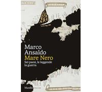 Mare Nero. Sei paesi, le leggende, la guerra